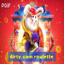 dirty cam roulette